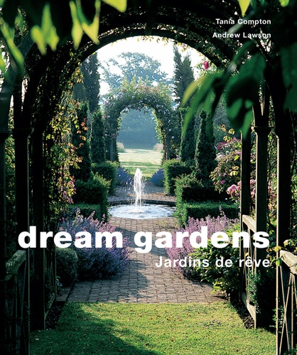 Tania Compton et Andrew Lawson - Dream gardens - Jardin de rêves.