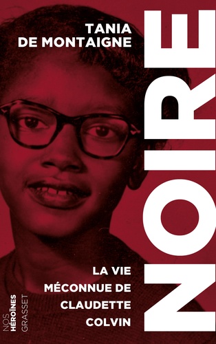 Noire - La vie méconnue de Claudette Colvin de Tania de Montaigne - Livre -  Decitre