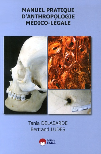 Tania Delabarde et Bertrand Ludes - Manuel pratique d'anthropologie médico-légale.