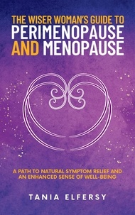  Tania Elfersy - The Wiser Woman’s Guide to Perimenopause and Menopause.
