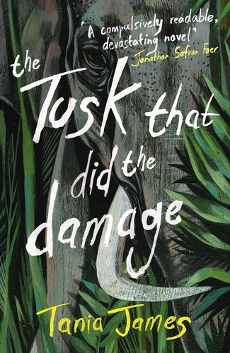 Tania James - The Tusk That Did the Damage.