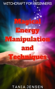  Tania Jensen - Magical Energy Manipulation and Techniques - Witchcraft for Beginners, #2.
