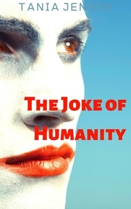  Tania Jensen - The Joke of Humanity.