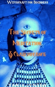  Tania Jensen - The Secrets of Meditation &amp; Clairvoyance - Witchcraft for Beginners, #8.