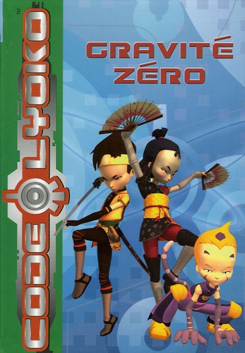 Tania Palumbo et Thomas Romain - Code Lyoko Tome 2 : Gravité zéro.