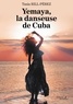 Tania Rill-Pérez - Yemaya, la danseuse de Cuba.