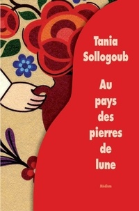 Tania Sollogoub - Au pays des pierres de lune.