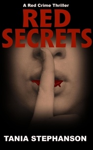  Tania Stephanson - Red Secrets - Red Crime Thriller Series, #5.