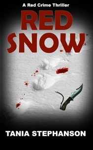  Tania Stephanson - Red Snow - Red Crime Thriller Series, #2.