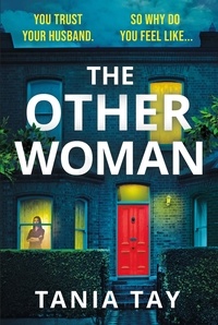 Tania Tay - The Other Woman - A compulsive and unputdownable thriller with a jaw-dropping twist.