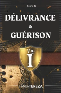 Cours de Délivrance &amp; Guérison - vol. 1