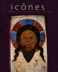 Tania Velmans et Karl Christian Felmy - Icônes - Le monde orthodoxe après Byzance.