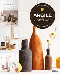 Tania Zaoui - Argile & modelage - 15 objets à réaliser pour la maison.
