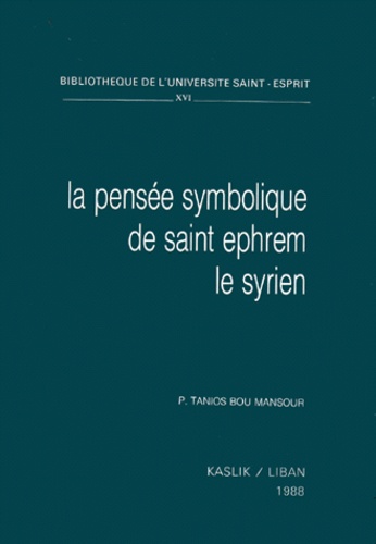 Tanios Bou Mansour - La Pensee Symbolique De Saint Ephrem Le Syrien.