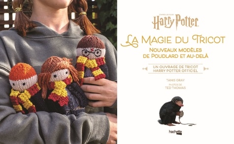 La magie du tricot Harry Potter. Le livre officiel de tricot Harry Potter. Modèles inédits de Poudlard et d'ailleurs