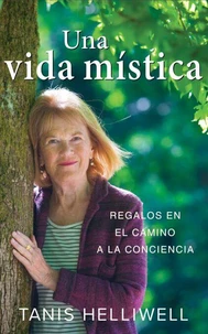 Una vida mística: Regalos en el camino a la conciencia