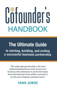  Tanis Jorge - The Cofounder’s Handbook: The Ultimate Guide to Starting, Building, and Exiting a Successful Business Partnership.