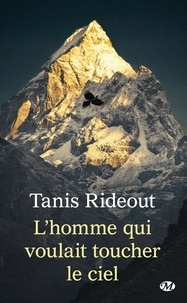 Tanis Rideout - L'homme qui voulait toucher le ciel.