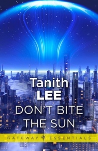 Tanith Lee - Don't Bite the Sun.