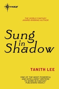 Tanith Lee - Sung in Shadow.