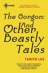 Tanith Lee - The Gorgon: And Other Beastly Tales.