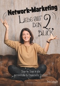 Tanja Doboczky - Network-Marketing, Liebe auf den 2.Blick - Step by Step in die persönliche und finanzielle Freiheit.