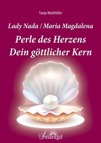 Lady Nada/Maria Magdalena: Perle des Herzens