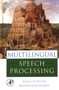 Tanja Schultz et Katrin Kirchhoff - Multilingual Speech Processing.