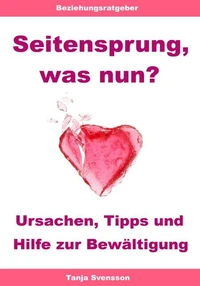 Seitensprung, was nun? – Ursachen, Tipps und Hilfe zur Bewältigung