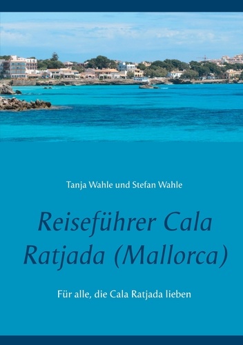 Reiseführer Cala Ratjada (Mallorca). Für alle, die Cala Ratjada lieben