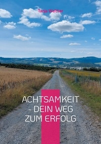 Google livre recherche téléchargement gratuit Achtsamkeit - Dein Weg zum Erfolg - Achtsamkeitstagebuch par Tanja Walther