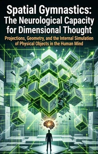 Spatial Gymnastics: The Neurological Capacity for Dimensional Thought