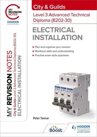 My Revision Notes: City &amp; Guilds Level 3 Advanced Technical Diploma in Electrical Installation (8202-30)