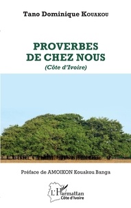 Tano Dominique Kouakou - Proverbes de chez nous (Côte d'Ivoire).