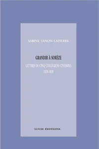 Grandir à Sorèze, lettres de cinq collégiens cévenols, 1820-1830