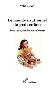Le monde irrationnel du petit enfant