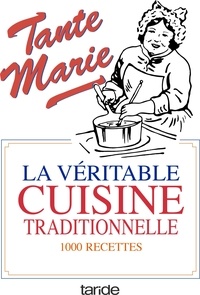  Tante Marie - La véritable cuisine traditionnelle - La bonne et vieille cuisine française.