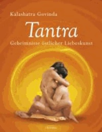 Tantra - Geheimnisse östlicher Liebeskunst.