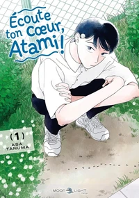 Ecoute ton coeur, Atami ! Tome 1