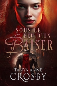  Tanya Anne Crosby - Sous le feu d’un baiser.