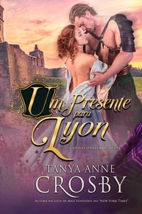  Tanya Anne Crosby - Um Presente Para Lyon - Esposas das Terras Altas, #2.