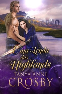  Tanya Anne Crosby - Uma Lenda das Highlands - Os Guardiães da Pedra do Destino, #6.