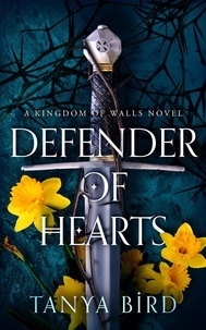  Tanya Bird - Defender of Hearts - Kingdom of Walls, #2.