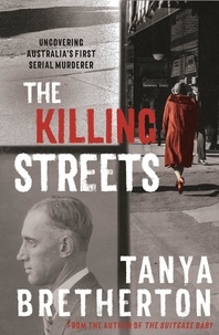 Tanya Bretherton - The Killing Streets - Uncovering Australia's first serial murderer.