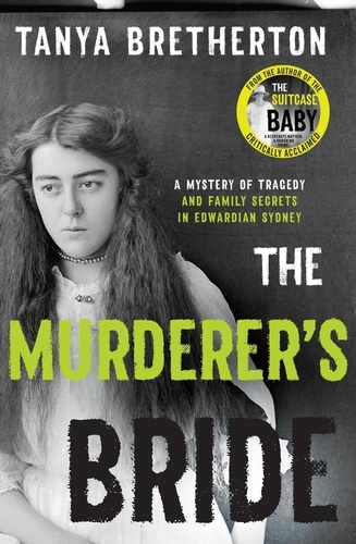 The Murderer's Bride. A mystery of tragedy and family secrets in Edwardian Sydney