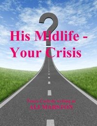 His Midlife - Your Crisis