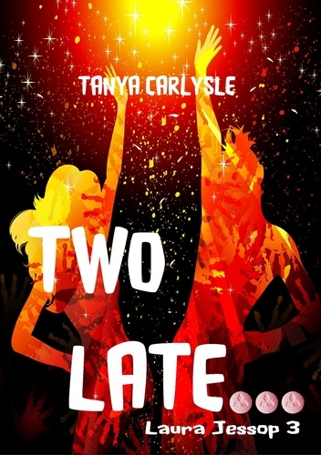  Tanya Carlysle - Two Late - The Laura Jessop, #3.