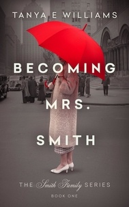  Tanya E Williams - Becoming Mrs. Smith - The Smith Family Series.