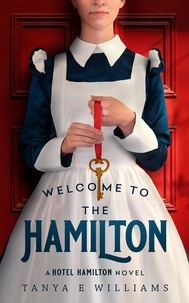  Tanya E Williams - Welcome To The Hamilton - A Hotel Hamilton Novel.