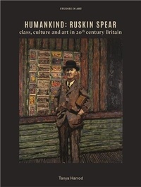 Tanya Harrod - Humankind : Ruskin Spear - Class, culture and art in 20th century Britain.